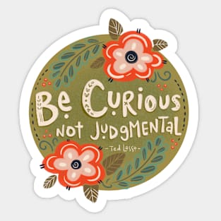 Curious not Judgmental Sticker